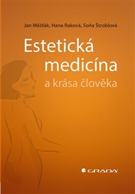 Estetická medicína a krása člověka - Jan Měšťák, Hana Raková, Soňa Štroblová