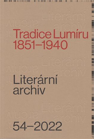 Literární archiv 54/2022 - Tradice Lumíru 1851–1940