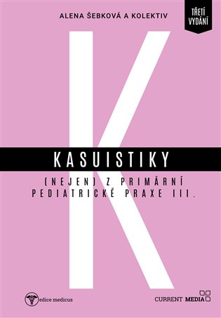 Kasuistiky (nejen) z primární pediatrické praxe 3 - kol., Alena Šebková
