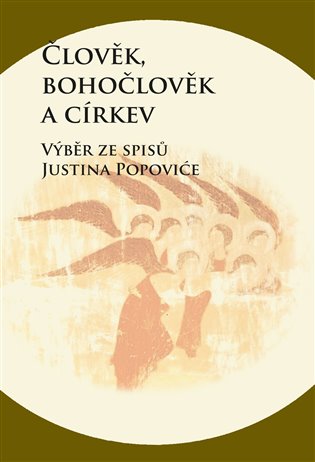 Člověk, bohočlověk a církev - Justin Popović