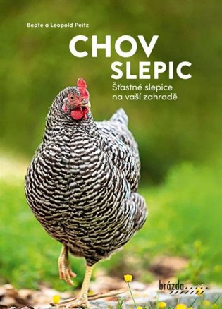 Chov slepic - Šťastné slepice na vaší zahradě - Leopold Peitz, Beate Peitz