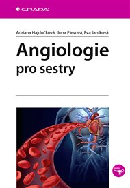 Angiologie pro sestry - Adriana Hajdučková, Eva Janíková, Ilona Plevová