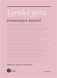 Lyrická gesta - Dominique Rabaté