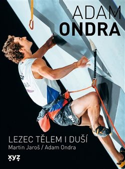 Adam Ondra: lezec tělem i duší koupíte na Kosmas.cz