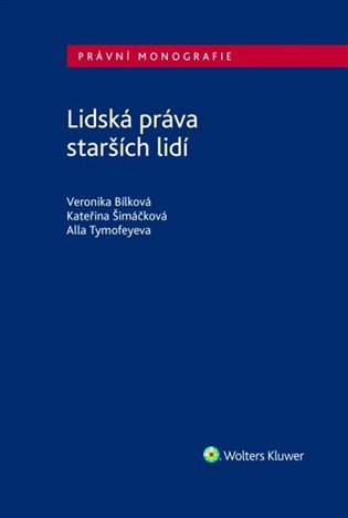 Lidská práva starších lidí - Alla Tymofeyeva, Kateřina Šimáčková, Veronika Bílková