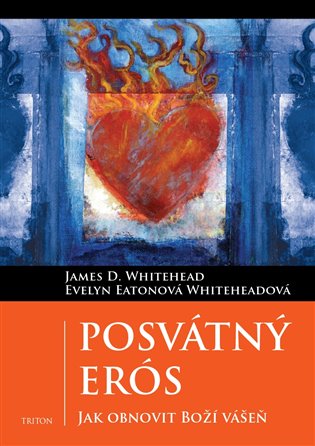Posvátný Erós - Evelyn Eaton Whiteheadová, James D. Whitehead