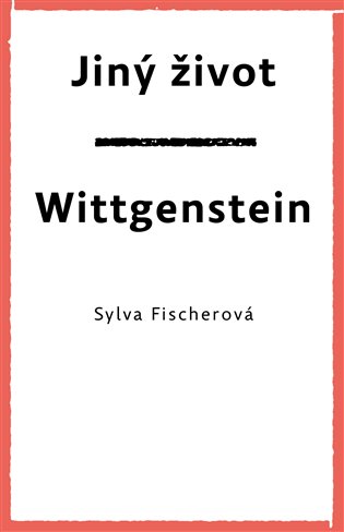 Jiný život. Wittgenstein - Sylva Fischerová