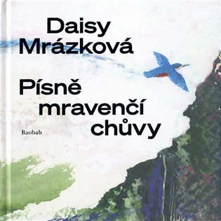 Písně mravenčí chůvy - Daisy Mrázková