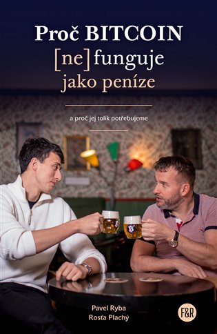 Proč Bitcoin (ne)funguje jako peníze - Rosťa Plachý, Pavel Ryba