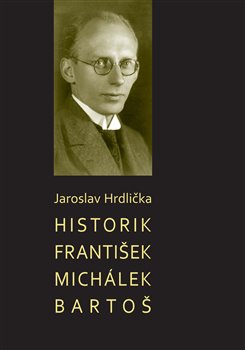 Historik František Michálek Bartoš koupíte na Kosmas.cz