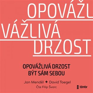 Opovážlivá drzost být sám sebou - Jan Menděl, David Toegel