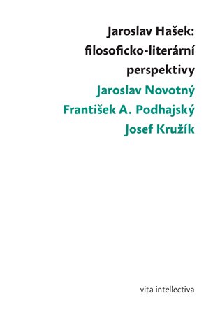 Jaroslav Hašek: filosoficko-literární perspektivy - Josef Kružík, Jaroslav Novotný, František A. Podhajský