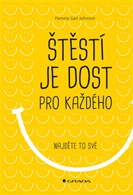 Štěstí je dost pro každého: Najděte si to své - Pamela Gail Johnson
