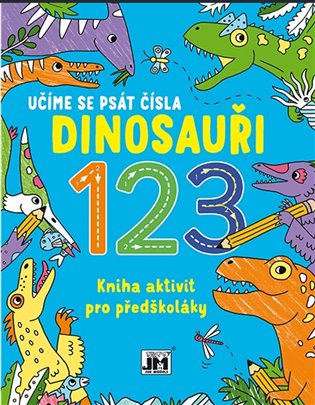 Učíme se psát čísla - Dinosauři 123: Kniha aktivit pro předškoláky - 