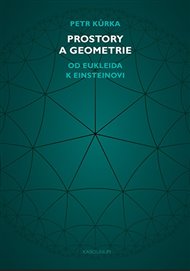 Prostory a geometrie: Od Eukleida k Einsteinovi - Petr Kůrka