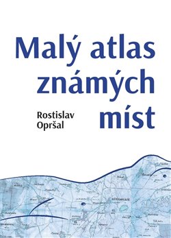 Malý atlas známých míst koupíte na Kosmas.cz