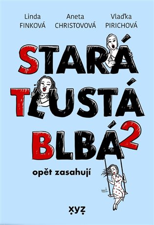 Stará, tlustá, blbá opět zasahují - Aneta Christovová, Vlaďimíra Pirichová, Linda Finková