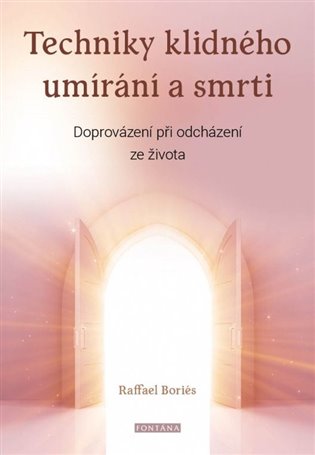 Techniky klidného umírání a smrti - Raffael Boriés