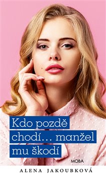 Kdo pozdě chodí…manžel mu škodí koupíte na Kosmas.cz