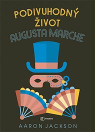 Podivuhodný život Augusta Marche - Aaron Jackson