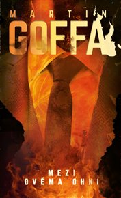 Mezi dvěma ohni - Martin Goffa
