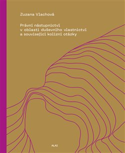 Kniha Právní nástupnictví v oblasti duševního vlastnictví a související kolizní otázky