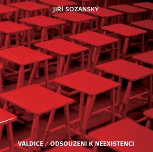Valdice / Odsouzeni k neexistenci - Jiří Sozanský, kol.