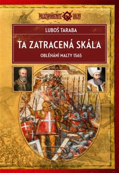 Ta zatracená skála - Obléhání Malty 1565, 2. vydání koupíte na Kosmas.cz