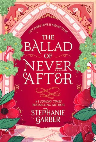The Ballad of Never After (the stunning sequel to the Sunday Times bestseller Once Upon A Broken Heart)