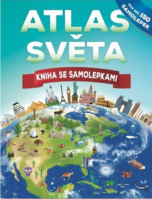 Atlas světa - Kniha se samolepkami koupíte na Kosmas.cz