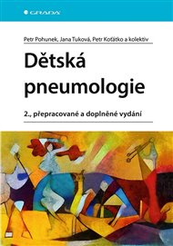 Dětská pneumologie: 2., přepracované a doplněné vydání - Petr Koťátko, Petr Pohunek, Jana Tuková