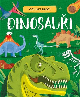Dinosauři: Co? Jak? Proč? - Giulia Pesavento