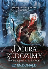 Kroniky Rudozimy: Dcera Rudozimy - Ed McDonald