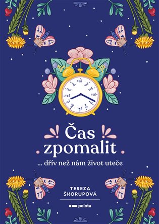 Čas zpomalit: … dřív než nám život uteče - Tereza Škorupová