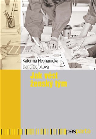 Jak vést ženský tým - Dana Cejpková, Kateřina Nechanická