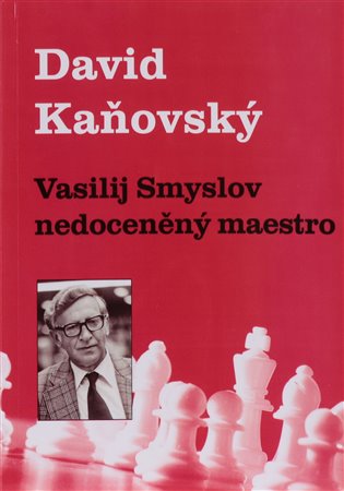 Vasilij Smyslov - Nedoceněný maestro koupíte na Kosmas.cz