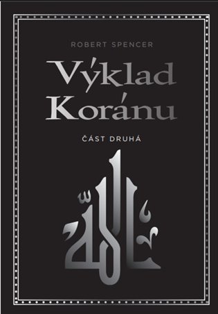 Výklad Koránu – Část druhá - Robert Spencer