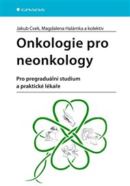 Onkologie pro neonkology: Pro pregraduální studium a praktické lékaře - Jakub Cvek, Magdalena Halámka,  kolektiv