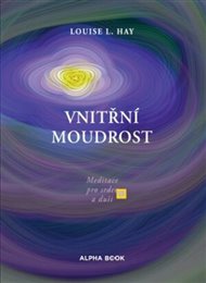 Vnitřní moudrost: Meditace pro srdce a duši - Louise L. Hay