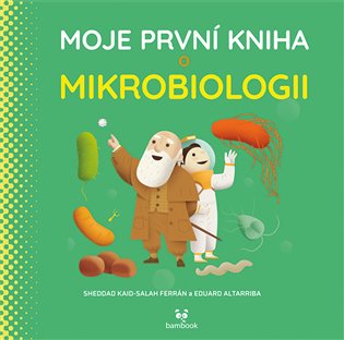 Moje první kniha o mikrobiologii - Eduard Altarriba, Sheddad Kaid-Salah Ferrán