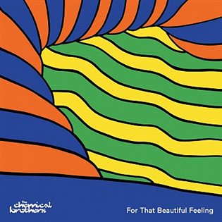 Chemical Brothers: For That Beautiful Feeling - Chemical Brothers