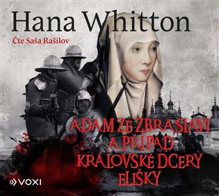Adam ze Zbraslavi a případ královské dcery Elišky, mp3 - Hana Whitton
