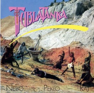 Nebo, peklo, raj - Tublatanka
