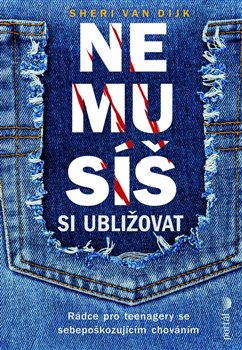 Nemusíš si ubližovat - Rádce pro teenagery se sebepoškozujícím chováním koupíte na Kosmas.cz