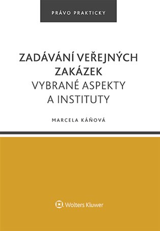 Zadávání veřejných zakázek: Vybrané aspekty a instituty - Marcela Káňová