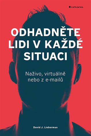 Odhadněte lidi v každé situaci: Naživo, virtuálně nebo z e-mailů - David J. Lieberman
