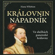 Královnin nápadník: Ve službách panenské královny - Hana Whitton