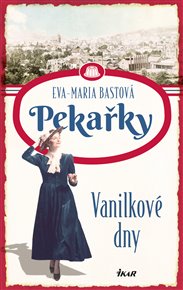 Pekařky - Vanilkové dny - Eva-Maria Bastová