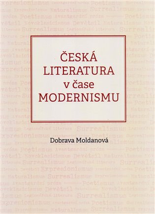 Česká literatura v čase modernismu - Dobrava Moldanová