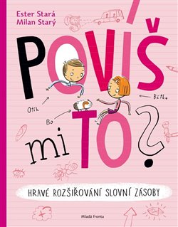 Povíš mi to? - Hravé rozšiřování slovní zásoby, 2. vydání koupíte na Kosmas.cz
